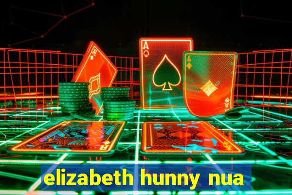 elizabeth hunny nua